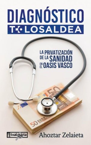 DIAGNÓSTICO TOLOSALDEA. La Privatización de la Sanidad en el Oasis Vasco