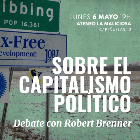 Sobre el capitalismo político. Debate con Robert Brenner