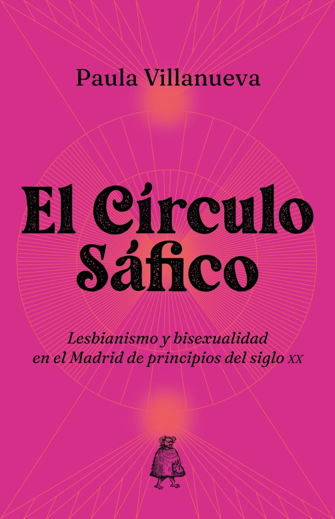 El Círculo Sáfico. Lesbianismo y bisexualidad en el Madrid de principios del siglo XX