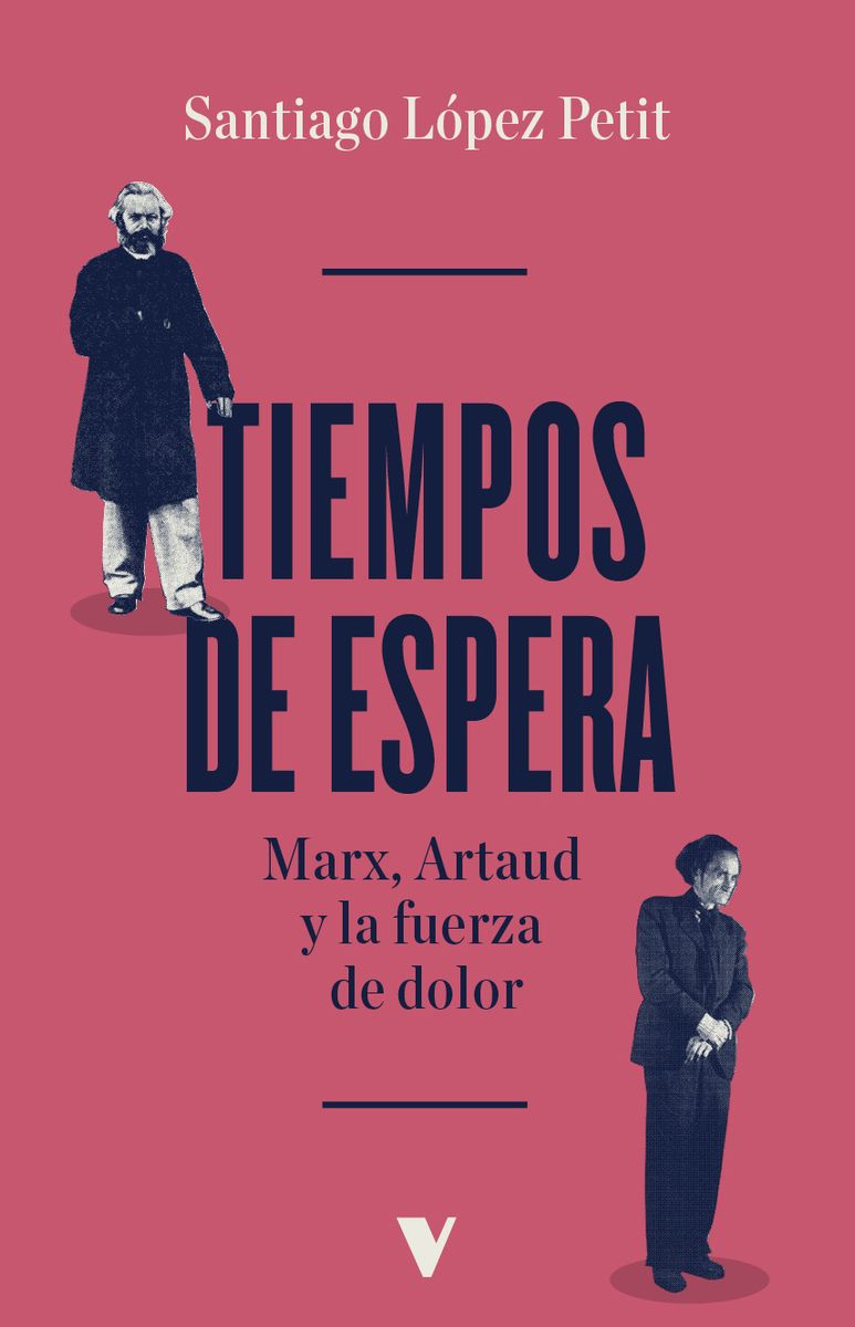 Tiempos de espera: Marx, Artaud y la fuerza de dolor