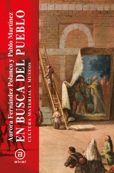 EN BUSCA DEL PUEBLO. CULTURA MATERIAL Y MUSEOS