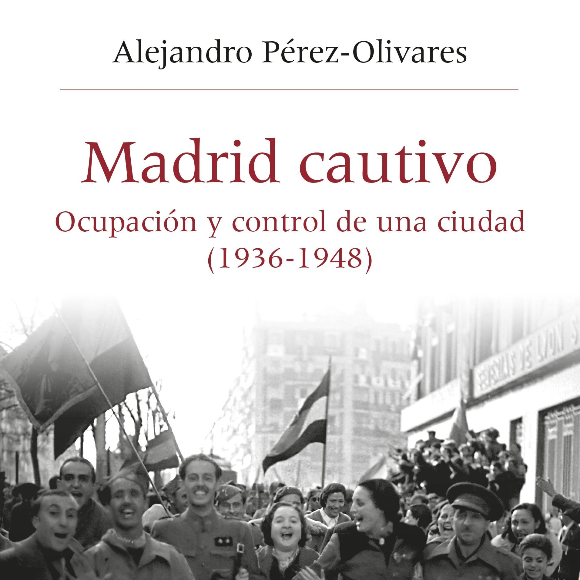 Presentación del libro «Madrid cautivo. Ocupación y control de una ciudad»