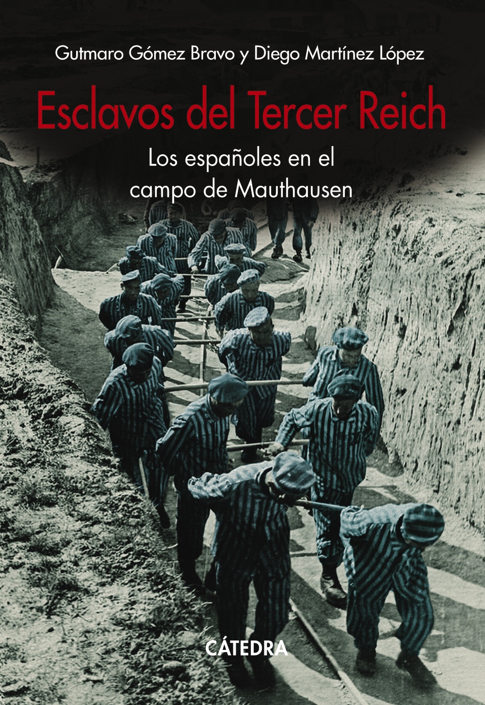 Esclavos del III Reich. Los españoles en el campo de Mauthausen
